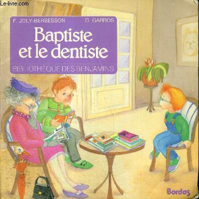 BAPTISTE ET LE DENTISTE - BIBLIOTHEQUE DES BENJAMINS