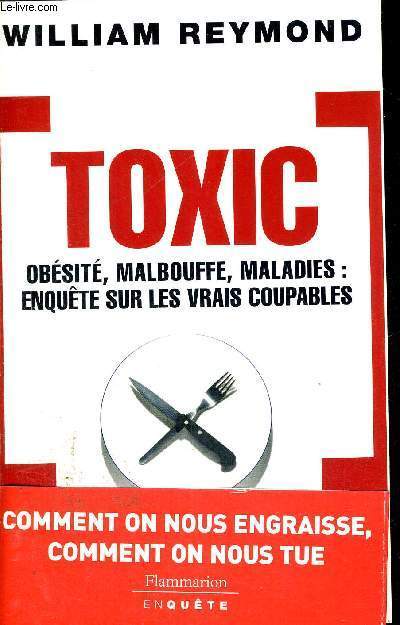 TOXIC - OBESITE, MALBOUFFE, MALADIES : ENQUETES SUR LES VRAIS COUPABLES