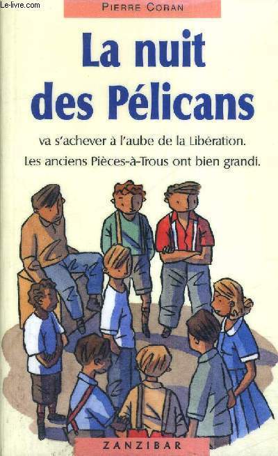 LA NUIT DES PELICANS - VA S'ACHEVER A L'AUBE DE LA LIBERATION - LES ANCIENS PIECES A TROUS ONT BIEN GRANDIS - ZANZIBAR