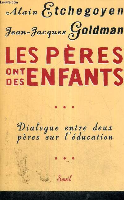 LES PERES ONT DES ENFANTS - DIALOGUE ENTRE DEUX PERES SUR L'EDUCATION