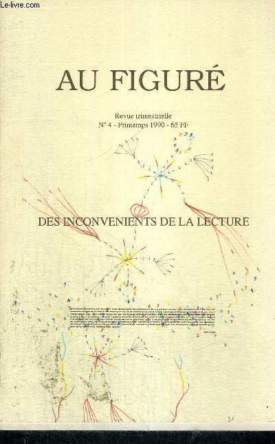 AU FIGURE - REVUE TRIMESTRIELLE - N4 - PRINTEMPS 1990 - DES INCONVENIENTS DE LA LECTURE - VICE VERSA - DE L'IN-KON-VE-NI-AN-S' - ZELE - L'HEURE DU METRO - DES INCONFORTS DE LA LECTURE- ENTRETIEN D'ELISABETH MILON - L'ARCHE - LA LEGENDE D'ALFRED