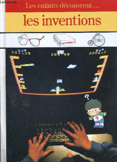LES ENFANTS DECOUVRENT... - LES INVENTIONS