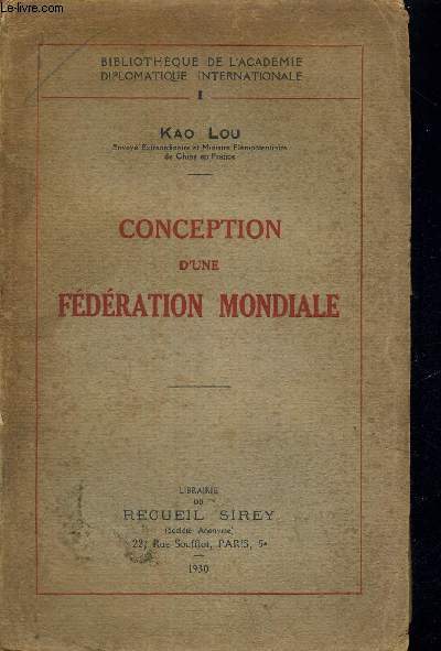 CONCEPTION D'UNE FEDERATION MONDIALE - BIBLIOTHEQUE DE L'ACADEMIE DIPLOMATIQUE INTERNATIONALE