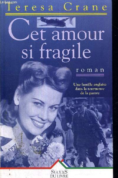 CET AMOUR SI FRAGILE - UNE FAMILLE ANGLAISE DANS LA TOURMENTE DE LA GUERRE