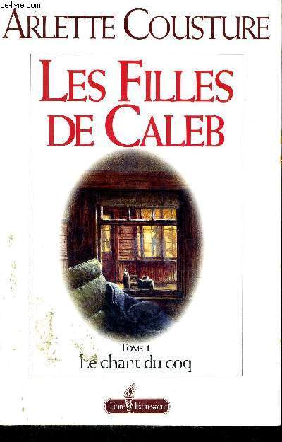 LES FILLES DE CALEB - TOME 1 - LE CHANT DU COQ