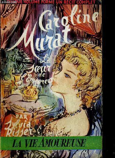 CAROLINE MURAT - LA SOEUR DE L'EMPEREUR