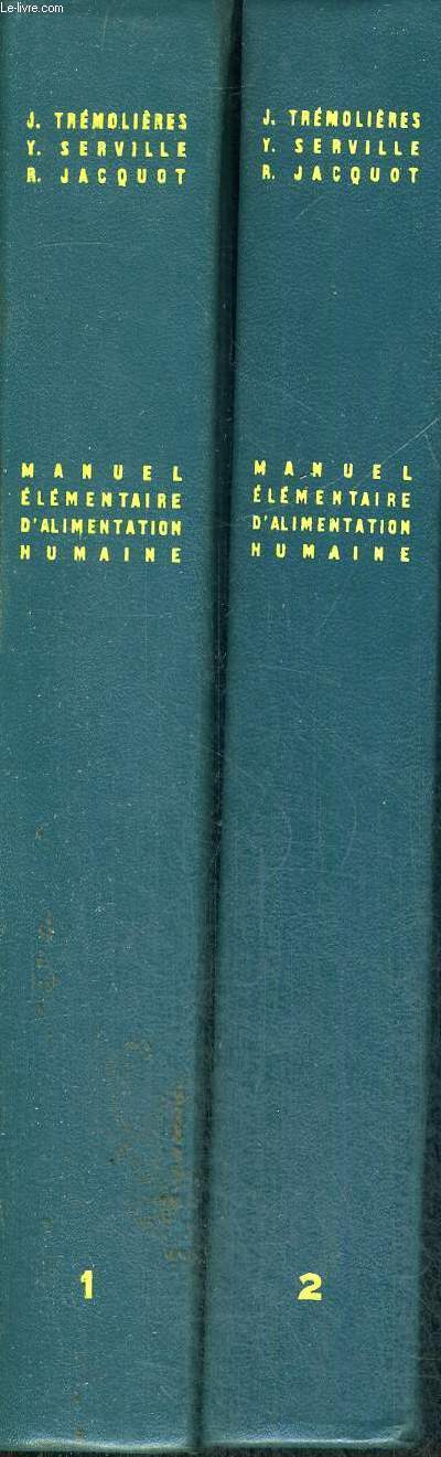 MANUEL ELEMENTAIRE D'ALIMENTATION HUMAINE - 2 VOLUMES - TOMES 1 ET 2 - LES BASES DE L'ALIMENTATION - LES ALIMENTS