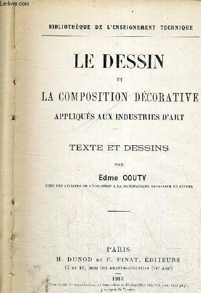LE DESSIN ET LA COMPOSITION DECORATIVE - APPLIQUES AUX INDUSTRIES D'ART - TEXTE ET DESSINS