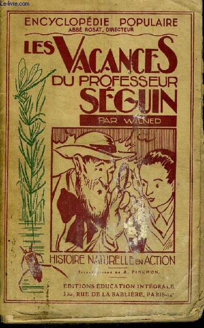 LES VACANCES DU PROFESSEUR SEGUIN - HISTOIRE NATURELLE EN ACTION - ENCYCLOPEDIE POPULAIRE