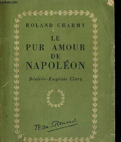 LE PUR AMOUR DE NAPOLEON - DESIREE EUGENIE CLARY