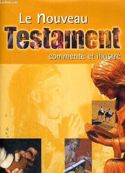 LE NOUVEAU TESTAMENT - COMMENTE ET ILLUSTRE