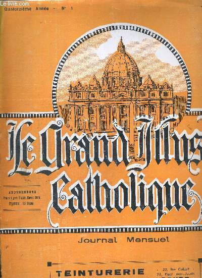 LE GRAND ILLUSTRE CATHOLIQUE - JOURNAL MENSUEL - QUATORZIEME ANNEE - N 1 - JANVIER 1935 - NOUVELLES RELIGIEUSES - L'ORDRE DES FRANCISCAINS EN PAYS DE MISSIONS - TROIS NOUVEAUX ARCHEVEQUES ET DEUX NOUVEAUX EVEQUES - LE BEAU VOYYAGE DANS LE BEAU PAYS