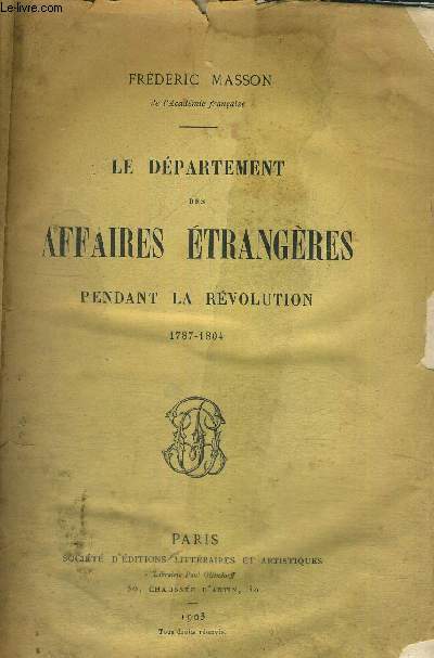 LE DEPARTEMENT DES AFFAIRES ETRANGERES PENDANT LA REVOLUTION - 1787-1804