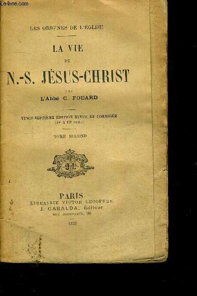 LA VIE DE N.-S JESUS-CHRIST - TOME2 - 27E EDITION