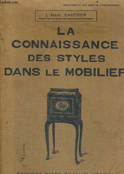 LA CONNAISSANCE DES STYLES DANS LE MOBILIER - BIBLIOTHEQUE DES ARTS DE L'AMEUBLEMENT