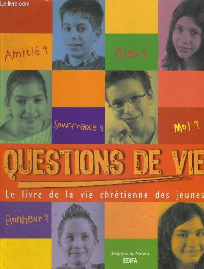 QUESTIONS DE VIE - LE LIVRE DE LA VIE CHRETIENNE DES JEUNES