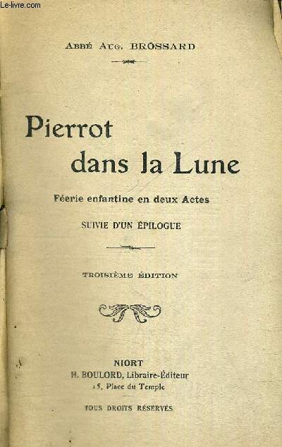 PIERROT DANS LA LUNE - FEERIE ENFANTINE EN DEUX ACTES - SUIVIE D'UN EPILOGUE - 3EME EDITION