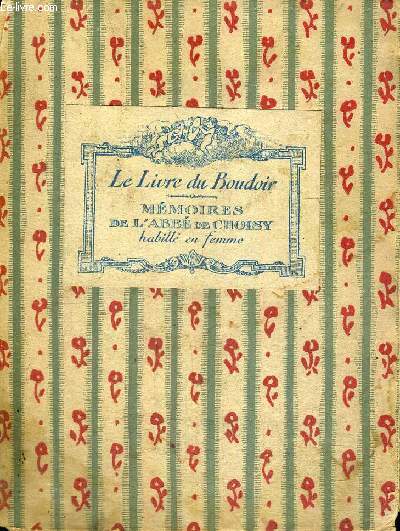 MEMOIRES DE L'ABBE DE CHOISY - HABILLE EN FEMME - LE LIVRE DU BOUDOIR - EXEMPLAIRE N199