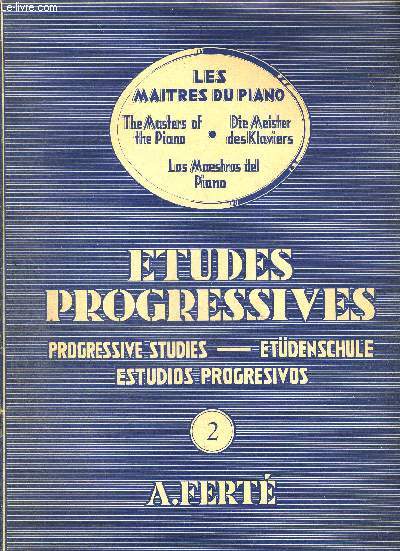ETUDES PROGRESSIVES - PROGRESSIVE STUDIES - ETUDENSCHULE - ESTUDIOS PROGRESIVOS - LES MAITRES DU PIANO - THE MASTERS OF THE PIANO - DIE MEISTER DES KLAVIERS - LOS MAESTROS DEL PIANO - VOLUME 2