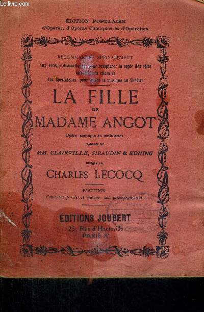 LA FILLE DE MADAME ANGOT - OPERA COMIQUE EN 3 ACTES - PAROLES DE MM. CLAIRVILLE, SIRAUDIN & KONING - MUSIQUE DE CHARLES LECOCQ