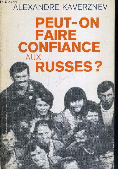 PEUT-ON FAIRE CONFIANCE AUX RUSSES ? - EN REPONSE A CERTAINES OPINIONS EMISES SUR LA POLITIQUE EXTERIEURE SOVIETIQUE