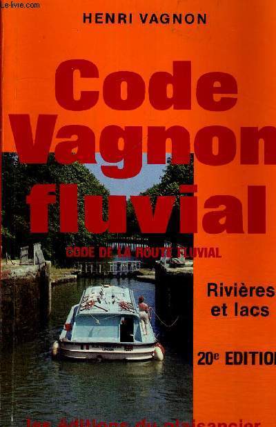 CODE VAGNON FLUVIAL - CODE DE LA ROUTE FLUVIAL - 20 E EDITION