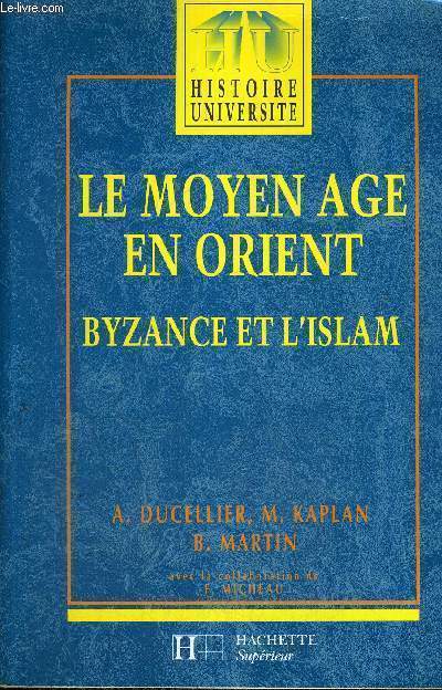 LE MOYEN AGE EN ORIENT - BYZANCE ET ISLAM