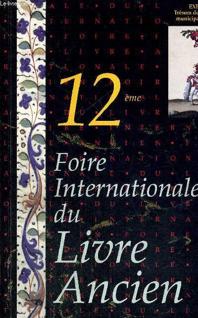 12EME FOIRE INTERNATIONALE DU LIVRE ANCIEN - BIBLIOPHILIE - LIVRES D'ARTISTES - ESTAMPES - AUTOGRAPHES