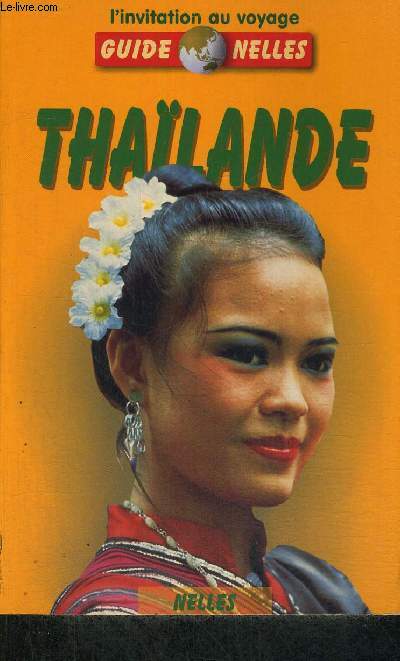 THAILANDE - L'INVITATION AU VOYAGE - GUIDE NELLES