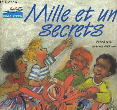 MILLE ET UN SECRETS - EVEIL A LA FOI POUR LES 6-8 ANS