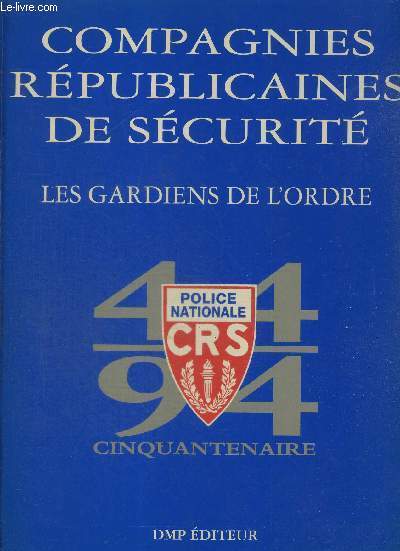 COMPAGNIES REPUBLICAINES DE SECURITE - LES GARDIENS DE L'ORDRE