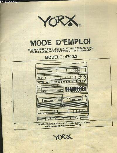 YORX - MODE D'EMPLOI - CHAINE STEREO AVEC LECTEUR DE TRIPLE CHANGEUR CD - DOUBLE LECTEUR DE CASSETTES ET TELECOMMANDE - MODELO : 4700.2