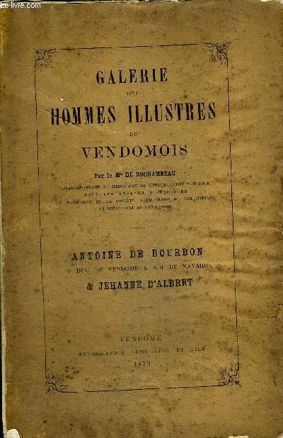 GALERIE DES HOMMES ILLUSTRES DU VENDOMOIS - ANTOINE DE BOURBON - JEHANNE D'ALBERT