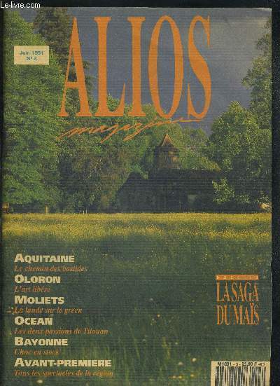 ALIOS - AQUITAINE - LE CHEMIN DES BASTIDES - OLORON - L'ART LIBERE - MOLLETS - LA LANDE SUR LE GREEN - OCEAN - LES DEUX PASSIONS DE TITOUAN - BAYONNE CHOC EN STOCK - AVANT PREMIERE - TOUS LES SPECTACLES DE LA REGION - LA SAGA DU MAIS - JUIN 1991 - N3