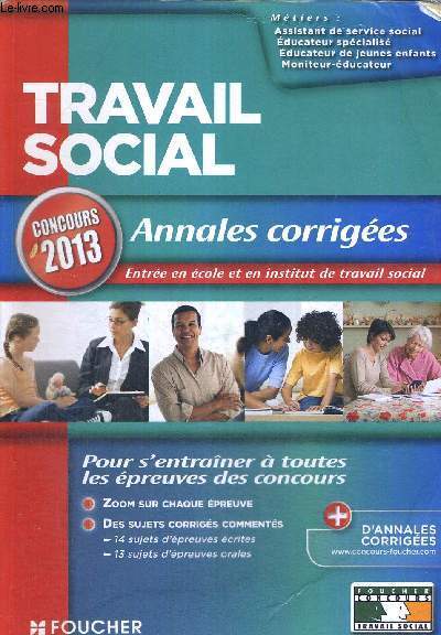 TRAVAIL SOCIAL - CONCOURS 2013 - ANNALES CORRIGES - ENTREE EN ECOLE ET EN INSTITUT DE TRAVAIL SOCIAL