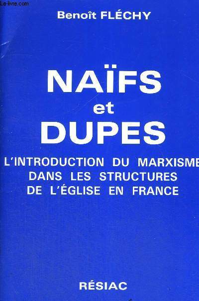 NAIFS ET DUPES - L'INTRODUCTION DU MARXISME DANS LES STRUCTURES DE L'EGLISE EN FRANCE