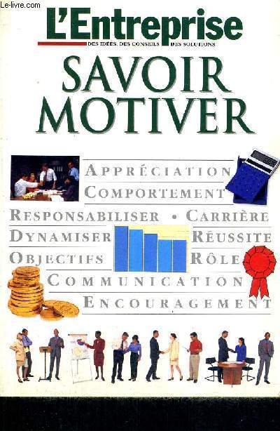 SAVOIR MOTIVER - L'ENTREPRISE DES IDEES, DES CONSEILS - DES SOLUTIONS