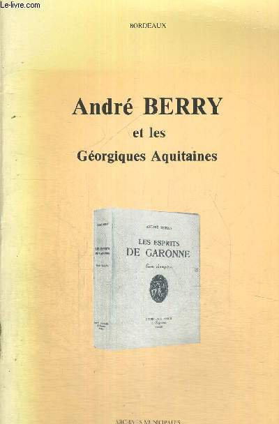 ANDRE BERRY ET LES GEORGIQUES AQUITAINES - EXPOSITIONS PRESENTEE A LA BIBLIOTHEQUE MUNICIPALE DE BORDEAUX DU 22 NOV. AU 31 DEC. 1982