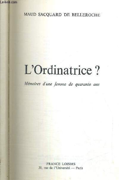 L'ORDINATRICE ? MEMOIRES D'UNE FEMME DE QUARANTE ANS