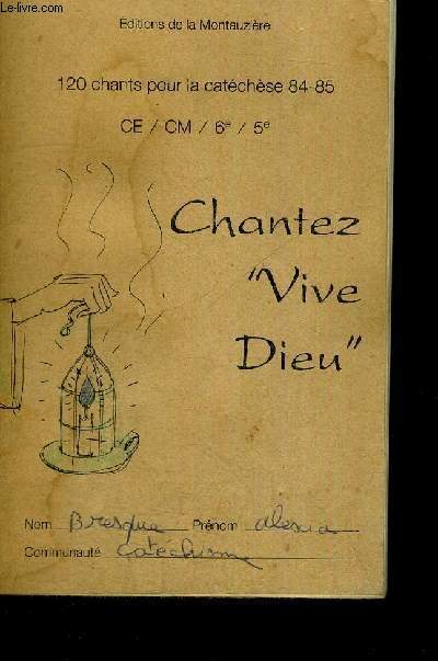 CHANTEZ VIVE DIEU - 120 CHANTS POUR LA CATECHESE 84-85 - CE/CM/6E/5E