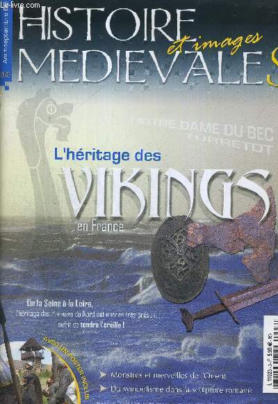 HISTOIRE ET IMAGES MEDIEVALES- N03 - AOUT - SEPTEMBRE 2005 - L'HERITAGE DES VIKINGS EN FRANCE - DE LA SEINE A LA LOIRE, L'HERITAGE DES HOMMES DU NORD EST ENCORE TRES PRESENT : IL SUFFIT DE TENDRE L'OREILLE - MONSTRES ET MERVEILLES DE L'ORIENT