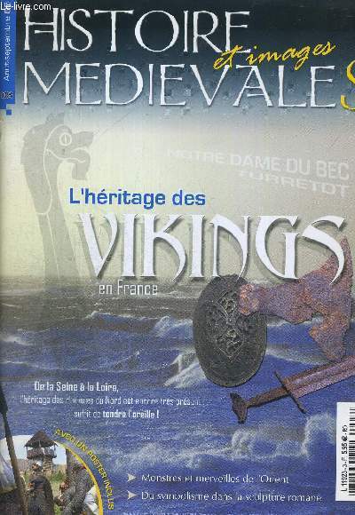 HISTOIRE ET IMAGES MEDIEVALES- N03 - AOUT - SEPTEMBRE 2005 - L'HERITAGE DES VIKINGS EN FRANCE - DE LA SEINE A LA LOIRE, L'HERITAGE DES HOMMES DU NORD EST ENCORE TRES PRESENT : IL SUFFIT DE TENDRE L'OREILLE - MONSTRES ET MERVEILLES DE L'ORIENT