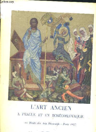 L'ART ANCIEN A PRAGUE ET EN TCHECOSLOVAQUIE - AU MUSEE DES ARTS DECORATIFS - PARIS 1957
