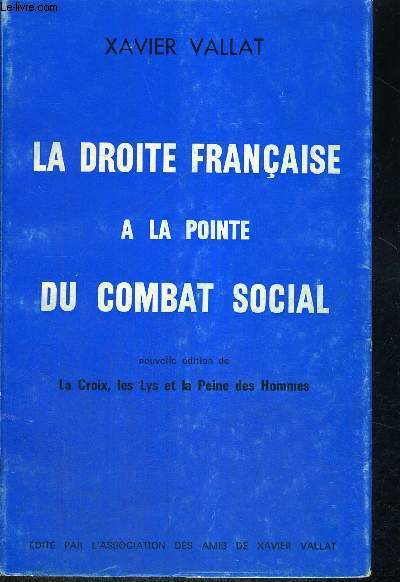 LA DROITE FRANCAISE A LA POINTE DU COMBAT SOCIAL - NOUVELLE EDITION DE LA CROIX DES LYS ET LA PEINE DES HOMMES