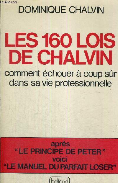 LES 160 LOIS DE CHALVIN - COMMENT ECHOUER A COUP SUR DANS SA VIE PROFESSIONNELLE