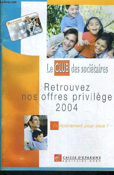 LE CLUB DES SOCIETAIRES - RETROUVEZ NOS OFFRES PRIVILEGE 2004