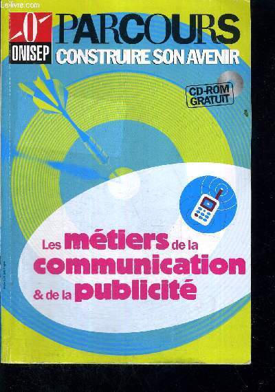 LES METIERS DE LA COMMUNICAATION ET DE LA PUBLICITE - PARCOURS - CONSTRUIRE SON AVENIR