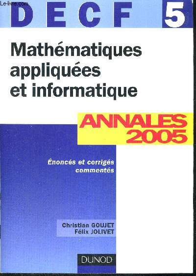 MATHEMATIQUES APPLIQUEES ET INFORMATIQUE - ANNALES 2005 - ENONCES ET CORRIGES COMMENTES - DECF5