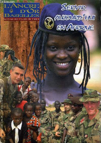 L'ANCRE D'OR BAZEILLES - LA REVUE DES TROUPES DE MARINE - N351 - SERVIR AUJOURD'HUI EN AFRIQUE