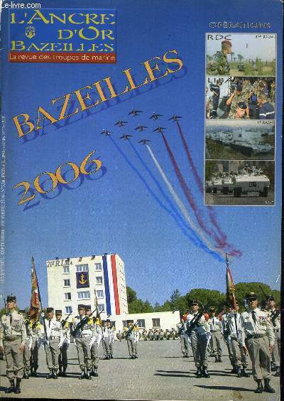 L'ANCRE D'OR BAZEILLES - LA REVUE DES TROUPES DE MARINE - N354 - SEPTEMBRE - OCTOBRE 2006 - BAZEILLES 2006 - OPERATIONS RDC - LIBAN